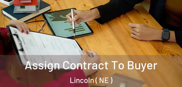  Assign Contract To Buyer Lincoln ( NE )