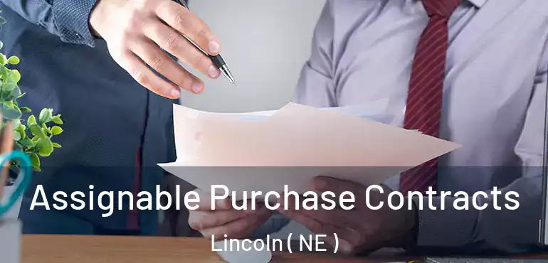  Assignable Purchase Contracts Lincoln ( NE )