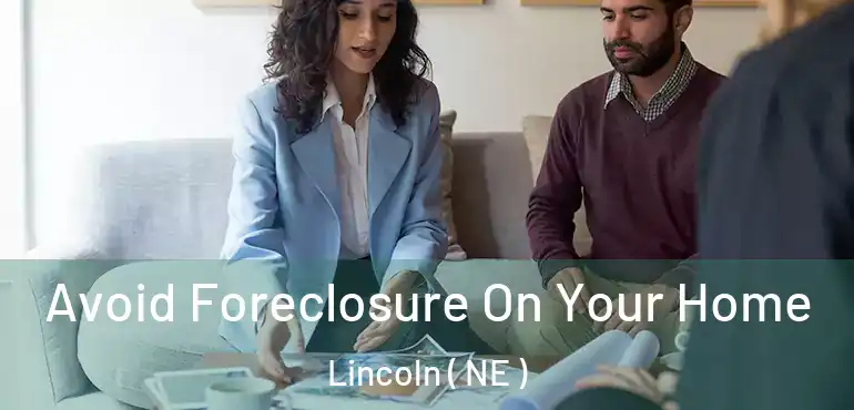  Avoid Foreclosure On Your Home Lincoln ( NE )