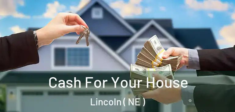  Cash For Your House Lincoln ( NE )