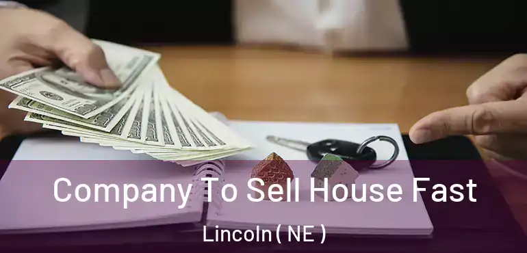  Company To Sell House Fast Lincoln ( NE )