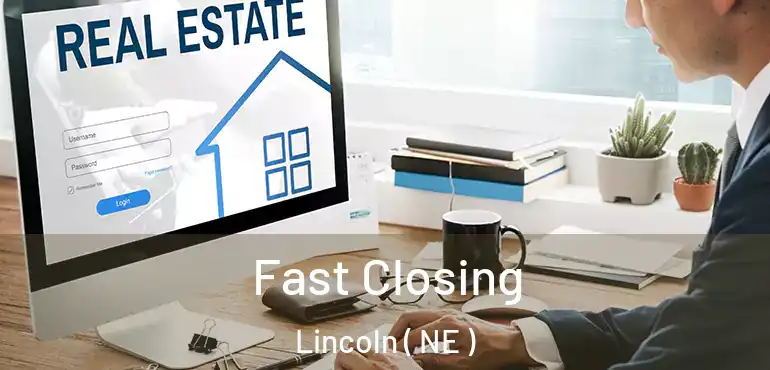  Fast Closing Lincoln ( NE )