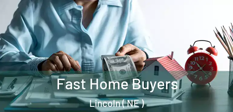  Fast Home Buyers Lincoln ( NE )