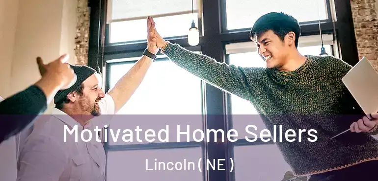  Motivated Home Sellers Lincoln ( NE )