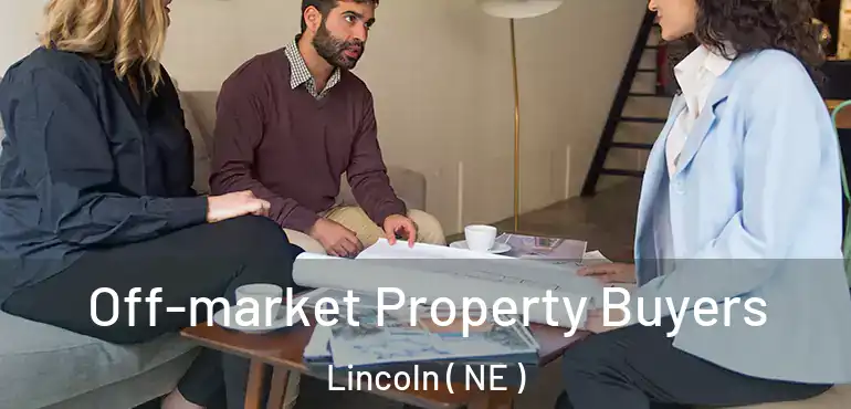  Off-market Property Buyers Lincoln ( NE )