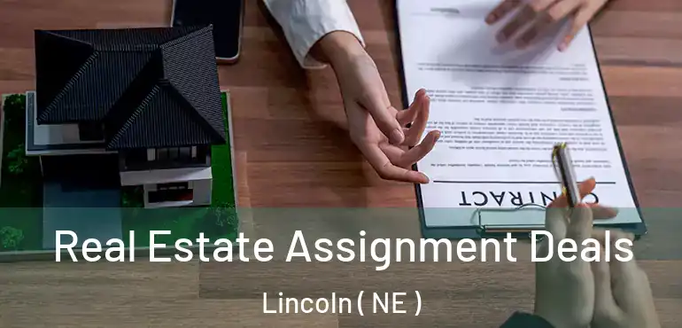  Real Estate Assignment Deals Lincoln ( NE )