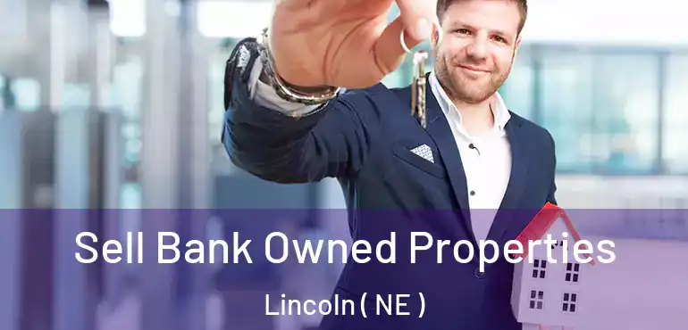  Sell Bank Owned Properties Lincoln ( NE )