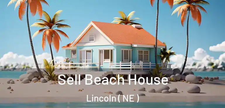  Sell Beach House Lincoln ( NE )