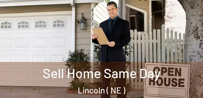  Sell Home Same Day Lincoln ( NE )