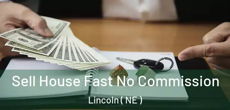  Sell House Fast No Commission Lincoln ( NE )