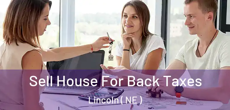  Sell House For Back Taxes Lincoln ( NE )