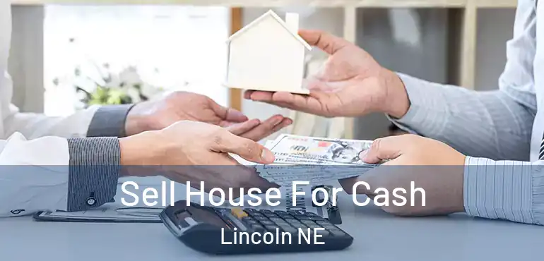  Sell House For Cash Lincoln NE