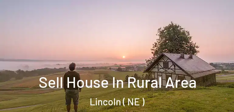  Sell House In Rural Area Lincoln ( NE )