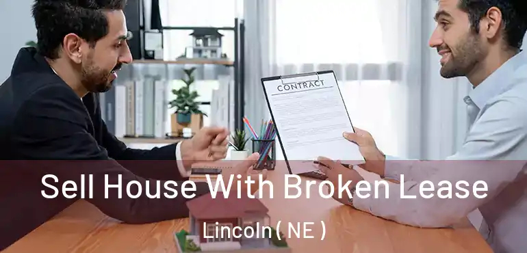  Sell House With Broken Lease Lincoln ( NE )