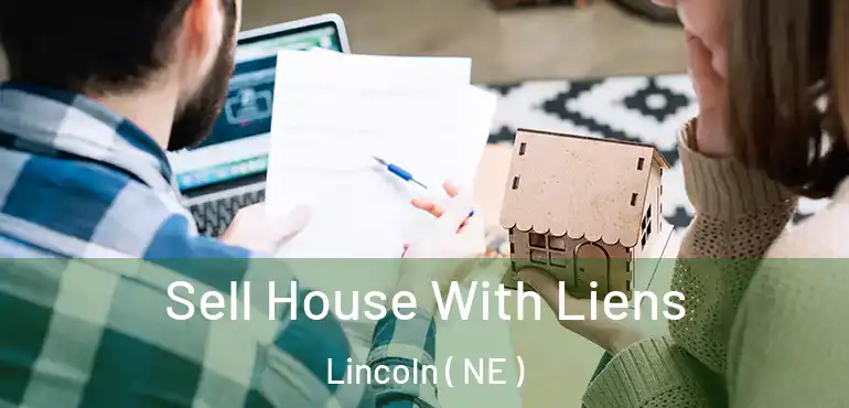  Sell House With Liens Lincoln ( NE )