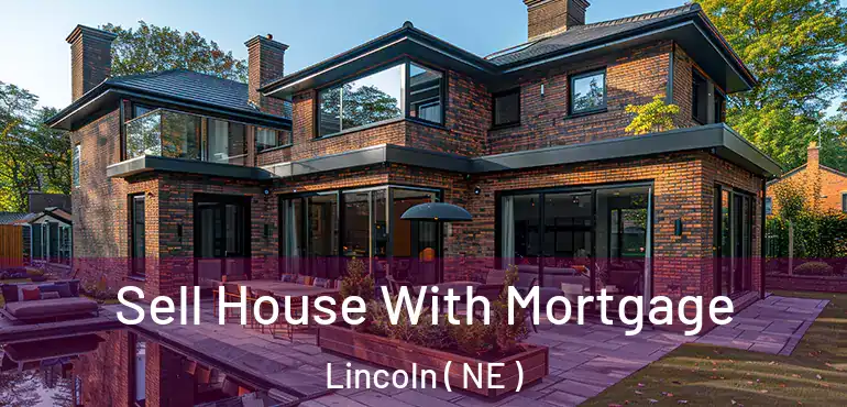  Sell House With Mortgage Lincoln ( NE )