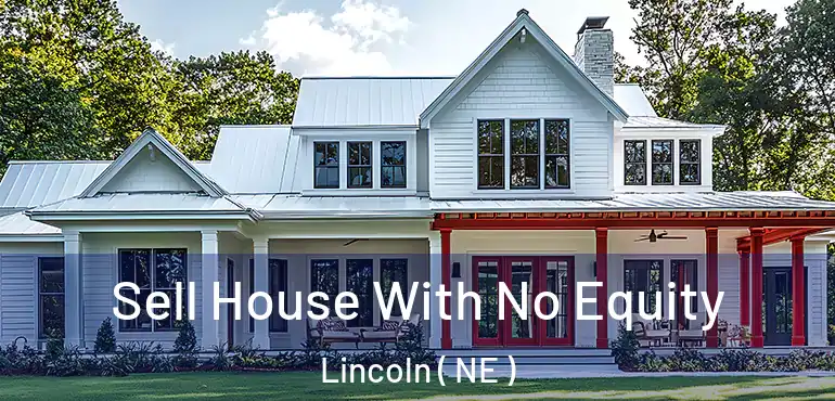  Sell House With No Equity Lincoln ( NE )