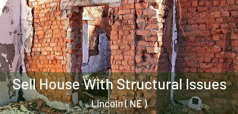  Sell House With Structural Issues Lincoln ( NE )