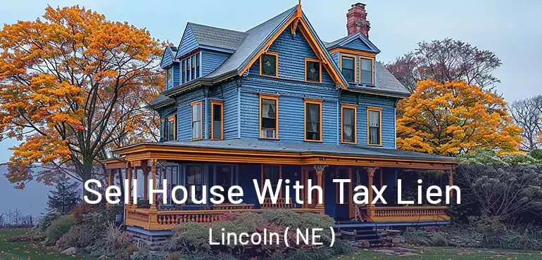  Sell House With Tax Lien Lincoln ( NE )