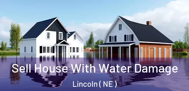  Sell House With Water Damage Lincoln ( NE )