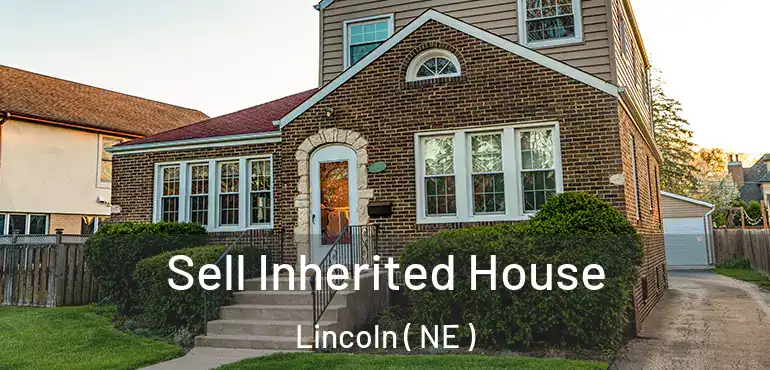  Sell Inherited House Lincoln ( NE )