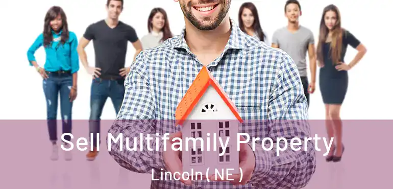  Sell Multifamily Property Lincoln ( NE )
