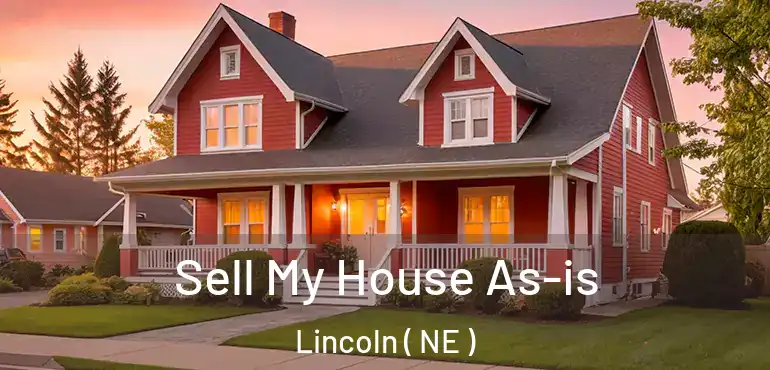  Sell My House As-is Lincoln ( NE )
