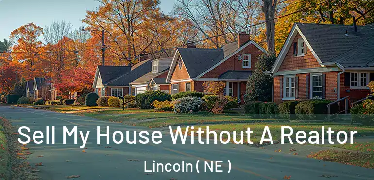  Sell My House Without A Realtor Lincoln ( NE )