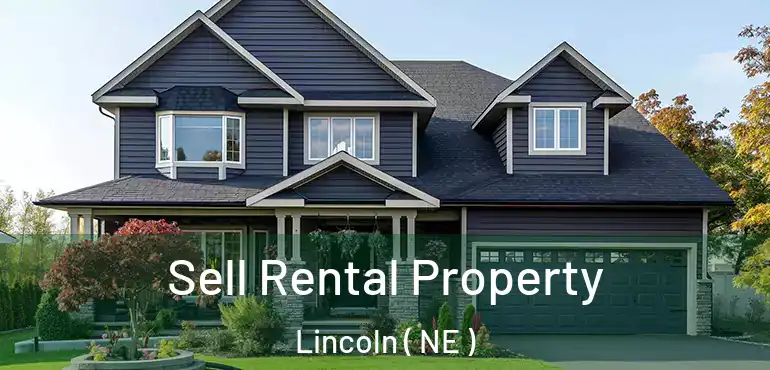  Sell Rental Property Lincoln ( NE )