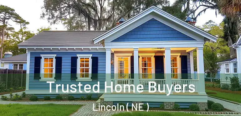  Trusted Home Buyers Lincoln ( NE )