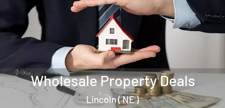  Wholesale Property Deals Lincoln ( NE )