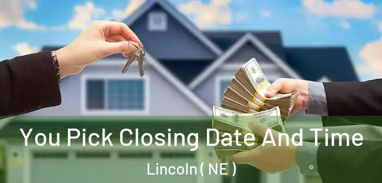  You Pick Closing Date And Time Lincoln ( NE )